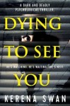 Dying To See You