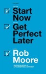 Start Now. Get Perfect Later.