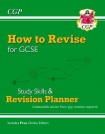 How to Revise for GCSE: Study Skills & Planner - from CGP, the Revision Experts (includes Videos)