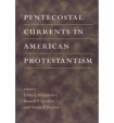 Pentecostal Currents in American Protestantism