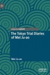 Tokyo Trial Diaries of Mei Ju-ao