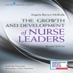 Growth and Development of Nurse Leaders, Second Edition