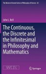 Continuous, the Discrete and the Infinitesimal in Philosophy and Mathematics
