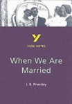 When We Are Married  - for 2026, 2027 exams