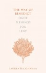 Way of Benedict: Eight Blessings for Lent