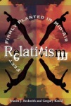 Relativism – Feet Firmly Planted in Mid–Air