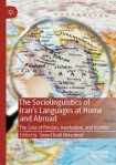 Sociolinguistics of Iran’s Languages at Home and Abroad