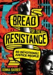 Bread for the Resistance – Forty Devotions for Justice People