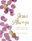 Jesus Always, Large Text Cloth Botanical Cover, with Full Scriptures