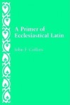 Primer of Ecclesiastical Latin