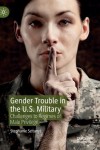Gender Trouble in the U.S. Military