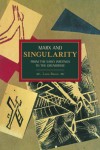 Marx And Singularity: From The Early Writings To The Grundrisse