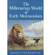 Millenarian World of Early Mormonism