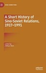 Short History of Sino-Soviet Relations, 1917–1991