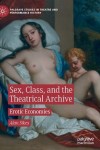 Sex, Class, and the Theatrical Archive