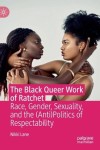 Black Queer Work of Ratchet