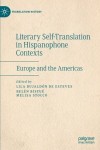 Literary Self-Translation in Hispanophone Contexts - La autotraduccion literaria en contextos de habla hispana