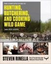 Complete Guide to Hunting, Butchering, and Cooking Wild Game