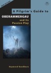 Pilgrim's Guide to Oberammergau and its Passion Play