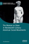 Woman as Slave in Nineteenth-Century American Social Movements