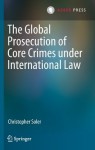 Global Prosecution of Core Crimes under International Law