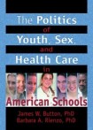 Politics of Youth, Sex, and Health Care in American Schools