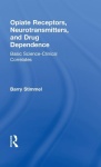Opiate Receptors, Neurotransmitters, and Drug Dependence
