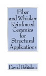 Fiber and Whisker Reinforced Ceramics for Structural Applications