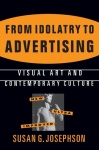 From Idolatry to Advertising: Visual Art and Contemporary Culture