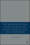 Representation of Masochism and Queer Desire in Film and Literature