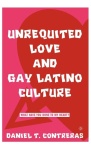 Unrequited Love and Gay Latino Culture