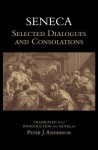 Seneca: Selected Dialogues and Consolations