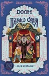 Doom of the Haunted Opera - The House With a Clock in Its Walls 6