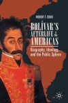 Bolivar’s Afterlife in the Americas