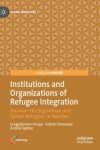 Institutions and Organizations of Refugee Integration