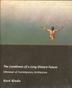 Loneliness of a Long–Distant Future – Dilemmas of Contemporary Architecture