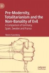 Pre-Modernity, Totalitarianism and the Non-Banality of Evil