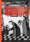 Childhood, Youth and Religious Minorities in Early Modern Europe