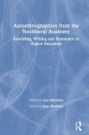 Autoethnographies from the Neoliberal Academy