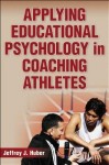 Applying Educational Psychology in Coaching Athletes