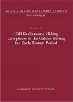 Cliff Shelters and Hiding Complexes in the Galilee During the Early Roman Period