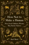 How not to Make a Human