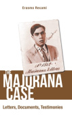 Majorana Case, The: Letters, Documents, Testimonies