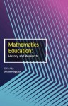 Mathematics Education: History and Research