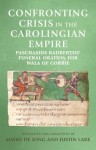 Confronting Crisis in the Carolingian Empire