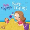 Aya and Papaya Keep Trying