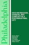 Philadelphia - Neighborhoods, Division, and Conflict in a Post-Industrial City