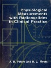 Physiological Measurement with Radionuclides in Clinical Practice