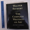 Walter Sickert: The Complete Writings on Art
