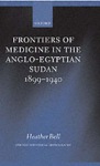 Frontiers of Medicine in the Anglo-Egyptian Sudan, 1899-1940